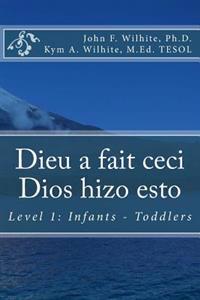 Dieu a Fait Ceci / Dios Hizo Esto