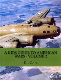 A Kids Guide to American wars - Volume 2