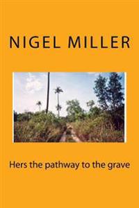 Hers the pathway to the grave