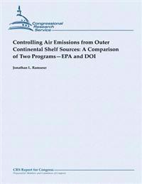 Controlling Air Emissions from Outer Continental Shelf Sources: A Comparison of Two Programs - EPA and DOI