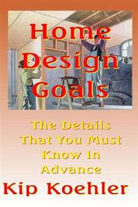Home Design Goals: An Ideas Guide