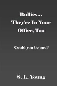 Bullies...They're in Your Office, Too