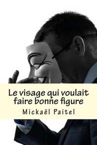 Le visage qui voulait faire bonne figure.: Polar
