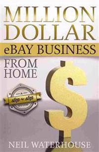 Million Dollar eBay Business From Home