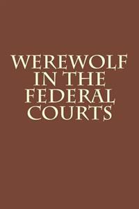 Werewolf in the Federal Courts