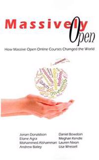 Massively Open: : How Massive Open Online Courses Changed the World