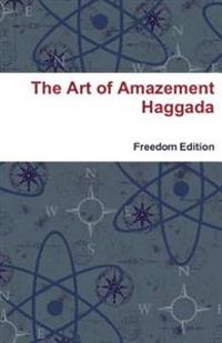 The Art of Amazement Haggada: Freedom Edition