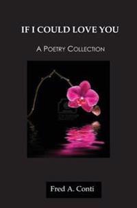 If I Could Love You: A Poetry Collection