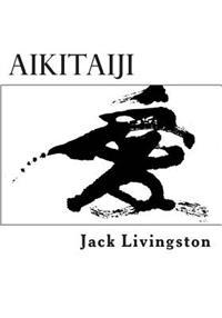 Aikitaiji: Soft or Internal Martial Art