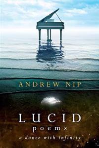 Lucid Poems: a dance with infinity