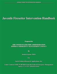 Juvenile Firesetter Intervention Handbook