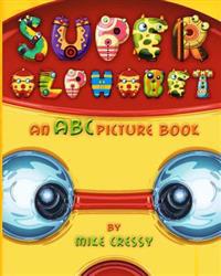 Super Alphabet: An ABC picture book