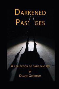 Darkened Passages: A Collection of Dark Fantasy