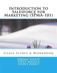 Introduction to Salesforce for Marketing (SPMA-101): Class Slides & Exercises