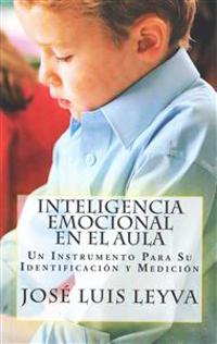 Inteligencia Emocional En El Aula: Un Instrumento Para Su Identificación y Medición