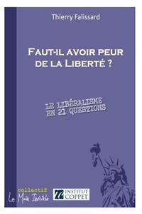 Faut-il avoir peur de la Liberté ?: Le libéralisme en 21 questions