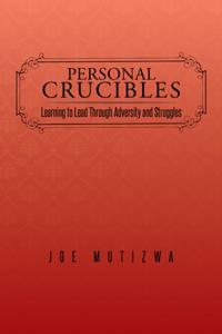 Personal Crucibles