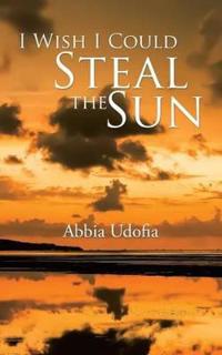 Bokomslag for "I Wish I Could Steal the Sun"