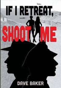 Bokomslag for "IF I RETREAT, SHOOT ME"