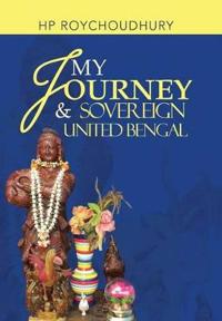 Bokomslag for "My Journey & Sovereign United Bengal"