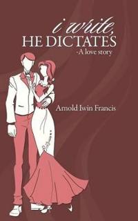 Bokomslag for "I Write, He Dictates-A Love Story"