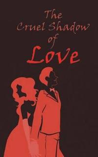 Bokomslag för "The Cruel Shadow of Love"