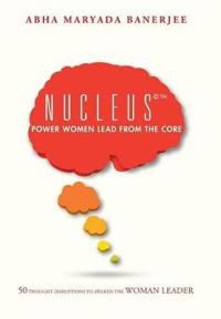 Bokomslag för "Nucleus(c)(TM) Power Women Lead From The Core"