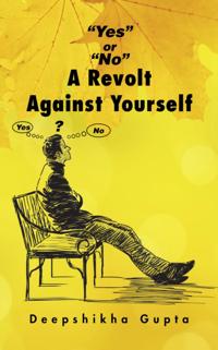 &quote;Yes&quote; or &quote;No&quote; a Revolt Against Yourself