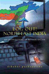 Bokomslag för "Log Out! North-east India"