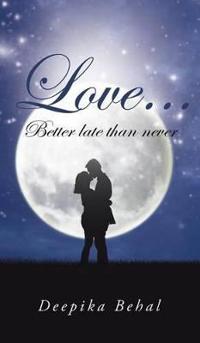Bokomslag for "Love . . . Better Late Than Never"
