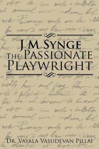 J M Synge The Passionate Playwright