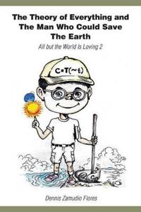 Kirjan kansi "The Theory of Everything and the Man Who Could Save the Earth"