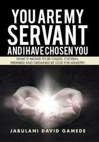 Bokomslag för "You Are My Servant and I Have Chosen You"