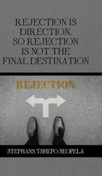 Rejection Is Direction, so Rejection Is Not the Final Destination