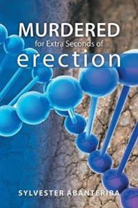 Bokomslag for "Murdered for Extra Seconds of Erection"