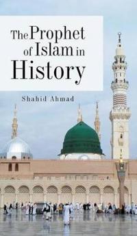 Bokomslag för "The Prophet of Islam in History"