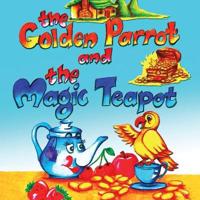 The Golden Parrot and the Magic Teapot