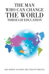 Man Who Can Change the World Through Education