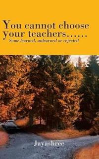 Bokomslag för "You Cannot Choose Your Teachers......"