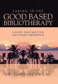 Bokomslag för "Taking in the Good Based Bibliotherapy"