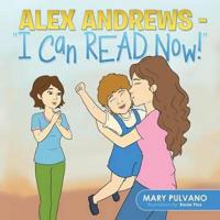 Alex Andrews - I Can Read Now!''