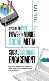 Envision to Profit from the Power of Mobile Social Media in Social Customer Engagement