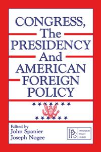 Congress, the Presidency and American Foreign Policy
