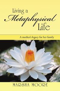 Living a Metaphysical Life