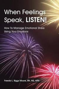 When Feelings Speak, LISTEN!