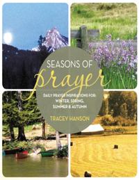 Seasons of Prayer: Daily Prayer Inspirations for Winter, Spring, Summer & Autumn