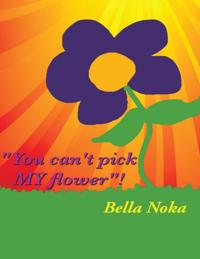 You Can't Pick My Flower