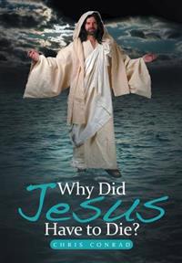 Bokomslag for "Why Did Jesus Have to Die?"