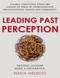 Leading Past Perception: Helping Leaders Make a Difference