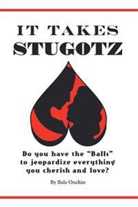 It Takes Stugotz